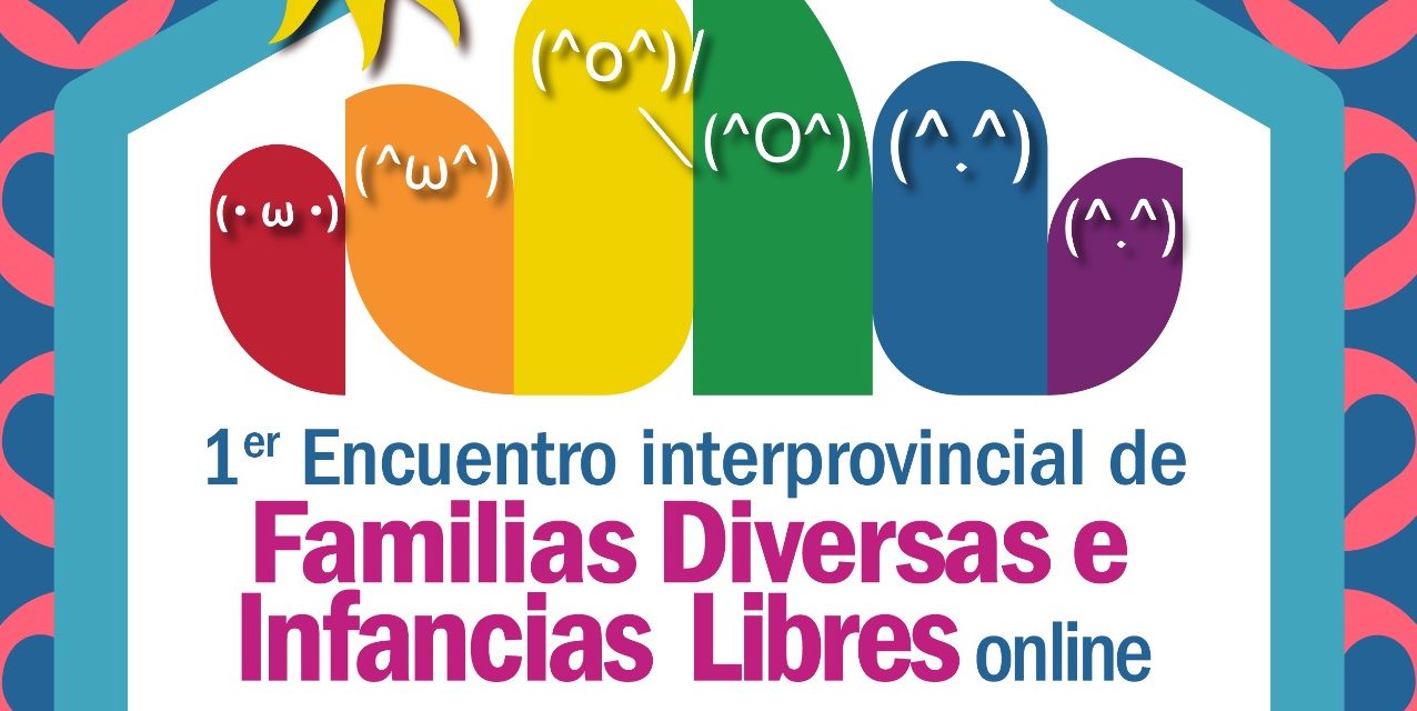 1° Encuentro Interprovincial de Familias Diversas e Infancias Libres